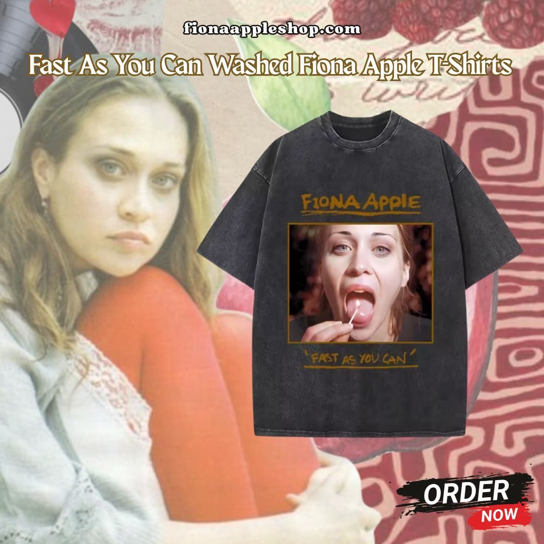 Fast As You Can PTTT0709 Washed  Fiona Apple T-Shirts